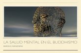LA SALUD MENTAL EN EL BUDDHISMO · trastornos mentales o neurológicos. Actualmente, 450 millones de personas sufren de depresión, ansiedad, etc., colocando esta cifra, a los trastornos