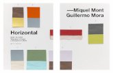 Miquel Mont Guillermo Mora€¦ · amplitud, porque la pintura es un lenguaje híbrido y universal, extendido a lo largo de su historia y evolución. Mont y Mora comparten una serialidad