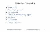 Makefile: Contenidopedmume/asignaturas/2005/LAO/ficheros/Makefile… · make se utiliza desarrollo proyectos con gran número archivos interdependientes. Utiliza reglas definidas