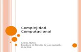 Complejidad Computacionalaabeliuk/documents/complejidad.pdf · Teoría de la Complejidad Computacional Parte de la teoría de la computación que estudia los recursos requeridos durante