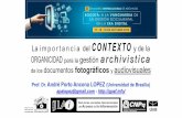 La importancia del y de la para la archivistica audiovisualesarchivobogota.secretariageneral.gov.co/sites/default/files/Andre Port… · Archivo y prueba •El archivo es un conjunto