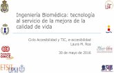 Ingeniería Biomédica: tecnología al servicio de la mejora ... y Accesibilidad.pdf · ¿Qué es la Ingeniería Biomédica? “La disciplina científica y tecnológica que aplica
