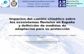 Impactos del cambio climático sobre los ecosistemas ...€¦ · Impactos del cambio climático sobre los ecosistemas fluviales en España y definición de medidas de adaptación