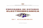 MINISTERIO DE EDUCACION Y CULTURA …2008/11/05  · MINISTERIO DE EDUCACION Y CULTURA DIRECCION DE EDUCACION MEDIA DIVERSIFICADA Y TECNICO PROFESIONAL PROGRAMA DE ESTUDIO ELECTROMECANICA