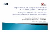 Experiencia de cooperación entre LX – Corea y DNC - Uruguay · Catastro: registro moderno, tecnificado, virtual … instrumento de planificación territorial, de fácil acceso