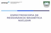 ESPECTROSCOPIA DE RESSONANCIA MAGNÉTICA NUCLEAR · 2020-01-06 · Teoria da RMN •A condição principal para absorção de energia pelo efeito RMN éde que os núcleos tenham momento
