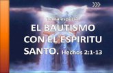 Tema Especial. El bautismo con el Espirítu Santo. · » El bautismo con el Espíritu Santo y fuego concedido por el Señor Jesucristo, es una experiencia necesaria para el progreso