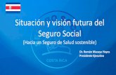 Situación y visión futura del Seguro Social · Se crea la CCSS mediante Ley Constitutiva N° 17 Ley N°2738 de Universalización de los Seguros Ley Mejoramiento de los Servicios