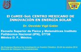 El CeMIE-Sol: CENTRO MEXICANO DE INNOVACIÓN EN ENERGÍA SOLAR 4CNICC2014/osv… · para el diseño e integración de sistemas termosolares asistido por computadora Centro de Investigación