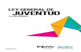 LEY GENERAL DE JUVENTUD · 2019-11-13 · La presente Ley General de Juventud (LGJ) es resultado de la voluntad política y del compromiso con la juventud salvadoreña del actual