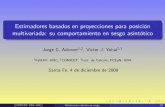 Estimadores basados en proyecciones para …...2009/12/04  · Estimadores basados en proyecciones para posición multivariada: su comportamiento en sesgo asintótico Jorge G. Adrover1,2,