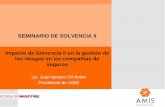 SEMINARIO DE SOLVENCIA II Impacto de Solvencia …amis.org.mx/.../Archivos/Impacto_de_Solvencia_II_1.pdfSolvencia es un elemento clave para analizar, y entender el comportamiento de