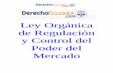 Ley Orgánica de Regulación y Control del Poder del Mercado - Derecho Ecuador · 2019-10-23 · Constitución de la República del Ecuador y la Ley Orgánica de la Función Legislativa,