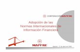 Adopción de las NIIF...4 Resumen Ejecutivo …para el que MAPFRE está preparada zLa Normas Internacionales de Información Financiera (NIIF o IFRS) se introducen con el fin de aumentar
