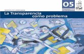 RODOLFO VERGARA La Transparencia · 2011-05-24 · 8 una burocracia que está organizada para responder cabalmente a la demanda de información. Son dimensiones distintas pero comple-mentarias