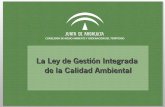 La Ley de Gestión Integrada de la Calidad Ambiental · 2018-04-25 · Consejería competente en Medio Ambiente Ayuntamientos Organismo competente en la materia Emisiones a la atmósfera.