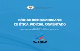 DE ÉTICA JUDICIAL COMENTADO · de una obra científica, sino materializar la compilación de diversos pensamientos ilustrados alrededor de los principios y reglas del Código Iberoamericano