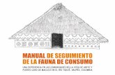 MANUAL DE SEGUIMIENTO DE LA FAUNA DE CONSUMO · 2016-09-28 · nóstico actual del estado de la fauna de consumo y el seguimiento periódico al recurso. Así, este manual, cuya finalidad