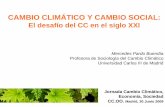 El desafío del CC en el siglo XXI Climatico Cambio Social Mercedes... · Mercedes Pardo Buendía. Profesora de Sociología del Cambio Climático. Universidad Carlos III de Madrid.
