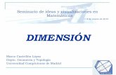 Seminario de ideas y visualizaciones en Matemáticas · 2017-11-23 · en la . Encyclopédie. de Diderot, en el concepto de dimensión, sugiere . el tiempo . como cuarta dimensión