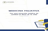 Medicina Paliativa. Por una atención médica de calidad al ...agora.ceem.org.es/.../bioetica/medicinapaliativa.pdf · La medicina paliativa debe aplicarse desde todos los ámbitos