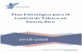 Plan Estratégico para el Control de Tabaco en Puerto Rico · Plan Estratégico para el Control de Tabaco en Puerto Rico . 2 II. AGRADECIMIENTOS Los siguientes profesionales forman
