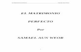 El Matrimonio Perfecto4b0adac... · El Matrimonio Perfecto Samael Aun Weor 2 Introducción He escrito este libro para los pocos; digo para los pocos, porque los muchos ni lo aceptan,
