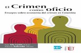 Crimen oficio como · 2015-05-13 · 10 El crimen como oﬁ cio. Ensayos sobre economía del crimen en Colombia capítulo cuarto la correlación entre homicidio y delincuencia organizada