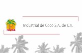 Industrial de Coco S.A. de C.V. - Cylex · 40 toneladas/día de Aceite de Coco extraído. 100 toneladas/día de Aceite de Coco Refinado (RBD). 700 toneladas de inventario de Materia