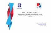 IMPLICACIONES DE LA REESTRUCTURACIÓN MERCANTIL · chile: ley 20720 ley de reorganizaciÓn y liquidaciÓn de empresas y personas uruguay: ley 18387 declaraciÓn judicial del concurso