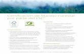 Certificación de Manejo Forestal por parte del FSC€¦ · bosque y el sistema de manejo forestal del cliente. §§SCS redacta un informe a partir de la evaluación, la cual posteriormente