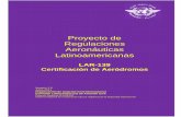 Proyecto de Regulaciones Aeronáuticas Latinoamericanas 139 VERSION 1 PEPE -20-JUNIO - 2011.pdf · LAR 139 Reglamento Certificación de Aeródromos Proyecto de Regulaciones Aeronáuticas