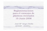 Reglamentaciones para el consumo de plásticos reciclados ... · Un sistema de gestión de la calidad certificado ( como EN ISO 9001) puede constituir una garantía adecuada de la