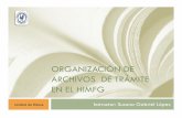 ORGANIZACIÓN DE ARCHIVOS DE TRÁMITE EN EL HIMFGhimfg.com.mx/descargas/documentos/orarchivos/archivo1.pdf · Obligaciones Responsables de Archivos de Trámite oIntegrar los expedientes