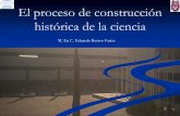 El proceso de construcción histórica de la ciencia · 2006-09-05 · A partir de ese momento, la ciencia se estableció como parámetro de control, previsión y racionalidad, de