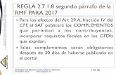REGLA 2.7.1.8 segundo párrafo de la RMF PARA 2017 · Para los efectos del Art 29 A, fracción IV del CFF, el SAT publicará los COMPLEMENTOS que permitan a los contribuyentes, incorporar