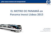 EL METRO DE PANAMÁ en Panama Invest Lisboa · PDF file Tecnología del sistema Monorriel Demanda Diaria p/d totales 200 mil (estimado 2023) Inicio Construcción Estimado finales 2017