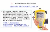 Instrucción de Manejo Equipos Dynatel 965 · • El equipo Dynatel 965AMS Combina los instrumentos de medición mas comunes de uso en redes de telecomunicaciones de cobre para Voz