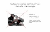 Radioastronomía centimétrica: Historia y tecnologíaute/Radioastronomia-cm.pdf · Radioastronomía centimétrica: Historia y tecnología Comentario: Radioastrónomos no escuchan