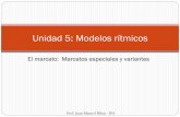 Unidad 5: Modelos rítmicos - WordPress.com · Unidad 5: Modelos rítmicos Prof. Juan Manuel Ribas - IPA . Marcatos especiales . Supresión del 2° y 4° tiempo