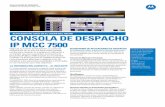 Hoja De Datos De Producto Consola De Despacho IP MCC 7500...RJ45 Un micrófono de escritorio, ocho altavoces de escritorio, un grabador de registros local, un grabador instantáneo
