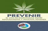 Prevenir el Uso de Marihuana Entre Adolescentes y Adultos ... · La marihuana tiene efectos de corto y largo plazo en el cerebro. • Al fumarse, el químico psicoactivo delta-9 tetrahydrocannabinol