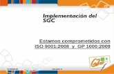 Implementación del SGC - UIS · SGC Estamos comprometidos con ISO 9001:2008 y GP 1000:2009 07/10/2010 Versión 2. Mejoramiento de procesos Producto no conforme, Acción Correctiva