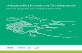 Adaptación basada en Ecosistemas - Nature-based solutions · ADAPTACIÓN BASADA EN ECOSISTEMAS Este manual presenta una guía para evaluar la efectividad del enfoque basado en los