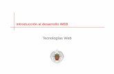 Introducción al desarrollo WEBweb.fdi.ucm.es/.../courses/webtech/Tema1-Introduccion.pdf · 2010-02-14 · Introducción al desarrollo Web. 7. Pincelada sobre el HTML HTML es el lenguaje