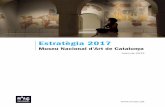 Estratègia 2017-Juliol cat-cast€¦ · Museu Nacional d’Art de Catalunya 4 Estratègia 2017 El museu es posiciona com un espai social i cultural de participació i de construcció