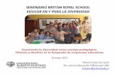 SEMINARIO BRITISH ROYAL SCHOOL EDUCAR EN Y ......La formación y el desarrollo profesional de los docentes para una educación inclusiva. En, A. Terigi, En, A. Terigi, F. (2009) El