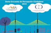 Sexta Encuesta de Percepción Ciudadana · PDF file Encuesta de Percepción Ciudadana 2015 Programa ciudadano de seguimiento y evaluación de la calidad de vida de las ciudades. 11