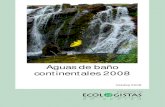 Aguas de baño continentales 2008 - Ecologistas en Acción · Las principales causas del deterioro de los ecosistemas acuáticos que albergan estas zonas de baño son la falta de