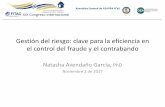 Gestión del riesgo: clave para la eficiencia en el control del fraude … · 2017-11-09 · Gestión del riesgo: clave para la eficiencia en el control del fraude y el contrabando
